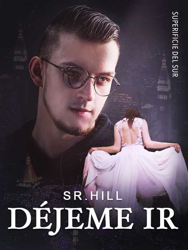 Déjeme ir, Sr. Hill