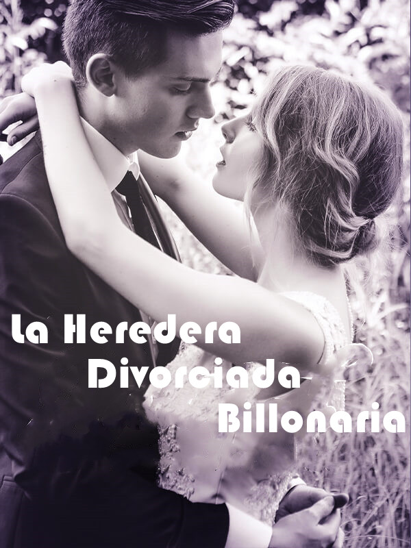 La Heredera Divorciada Billonaria