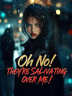 Oh No! They're Salivating Over Me!