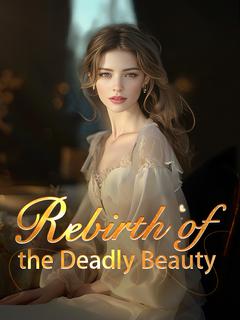 Rebirth of the Deadly Beauty