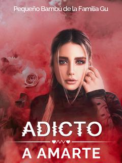 Adicto a amarte: La esposa condenada del Jefe paranoico y dominante