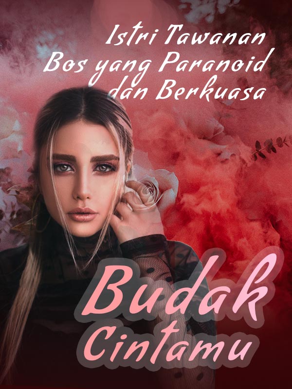 Budak Cintamu : Istri Tawanan Bos yang Paranoid dan Berkuasa