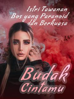 Budak Cintamu : Istri Tawanan Bos yang Paranoid dan Berkuasa