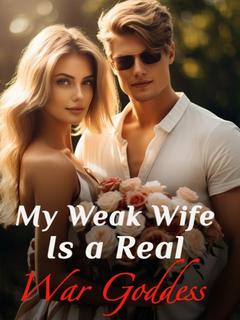 My Weak Wife Is a Real War Goddess