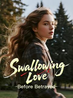 Swallowing Love Before Betrayed