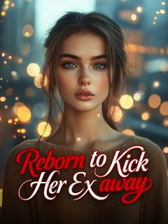 Reborn to Kick Her Ex away