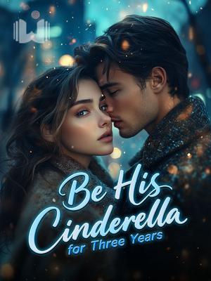 Be His Cinderella for Three Years
