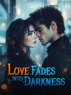 Love Fades into Darkness