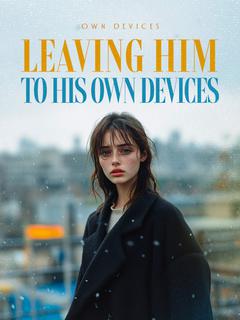 Leaving Him to His Own Devices