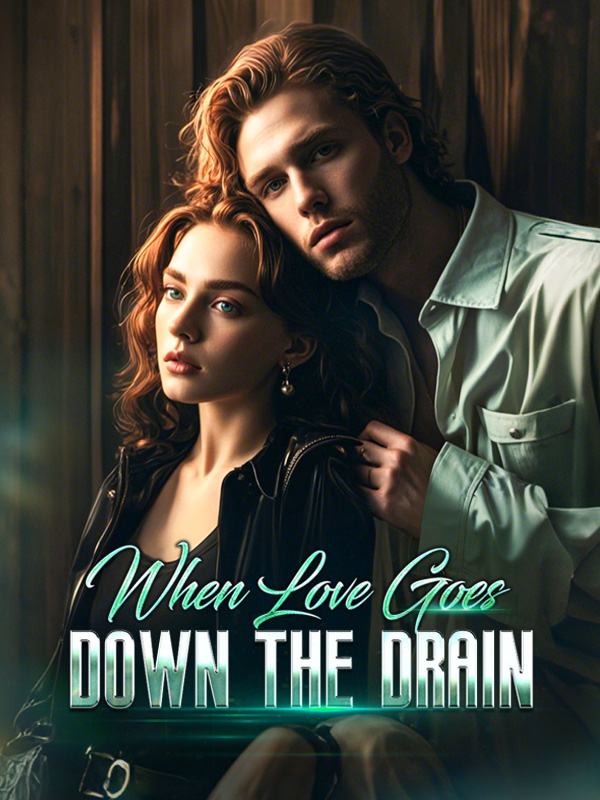 When Love Goes Down the Drain