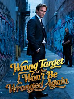 Wrong Target or Not, I Won't Be Wronged Again