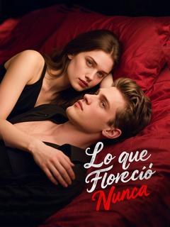 Lo que floreció nunca