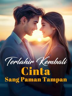 Terlahir Kembali: Cinta Sang Paman Tampan