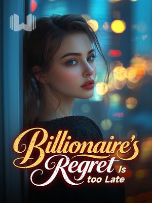 Billionaire's Regret Is too Late