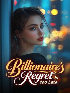 Billionaire's Regret Is too Late