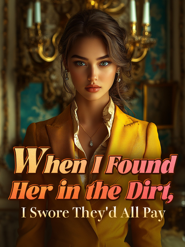 When I Found Her in the Dirt, I Swore They'd All Pay