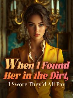 When I Found Her in the Dirt, I Swore They'd All Pay