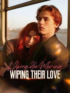Wiping Her Memories, Wiping Their Love