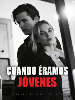 Cuando éramos jóvenes