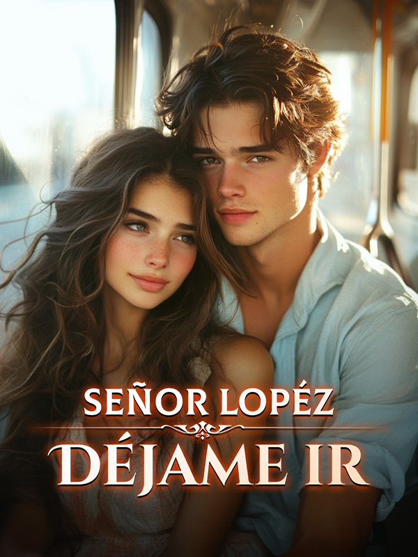 Señor Lopéz, Déjame Ir