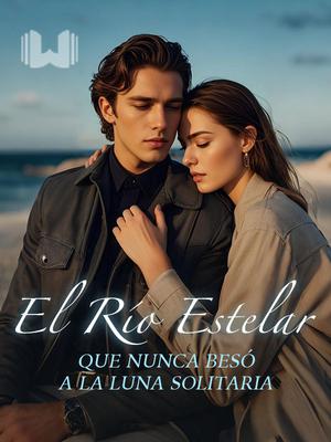 El Río Estelar que Nunca Besó a la Luna Solitaria