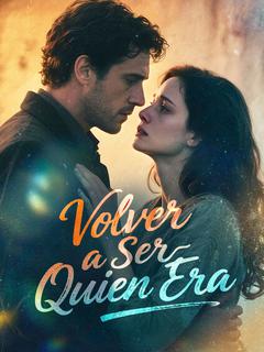 Volver a Ser Quien Era