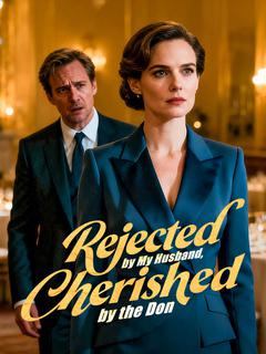 Rejected by My Husband, Cherished by the Don