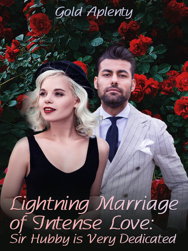 Lightning Marriage of Intense Love: Sir Hubby is Very Dedicated