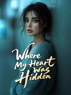 Where My Heart Was Hidden
