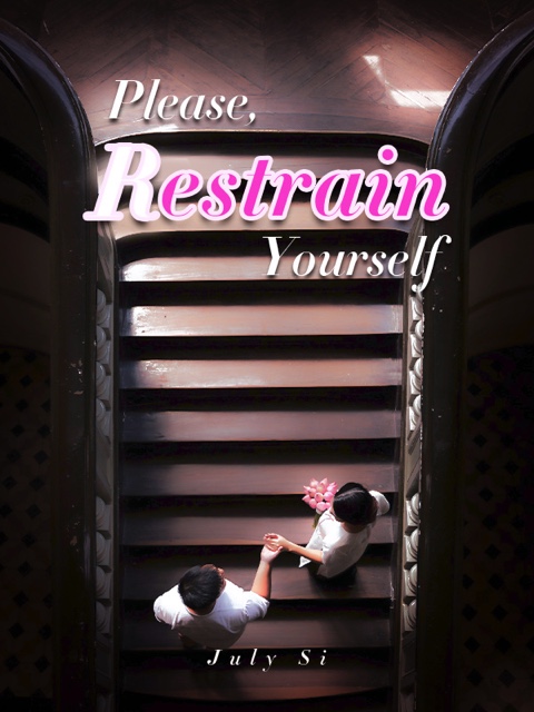 Please, Restrain Yourself