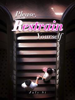 Please, Restrain Yourself