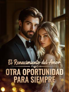 El Renacimiento del Amor: Otra Oportunidad para Siempre