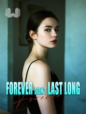 Forever Didn't Last Long