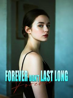 Forever Didn't Last Long