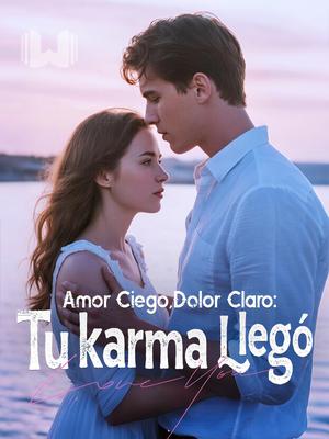 Amor Ciego, Dolor Claro: Tu karma Llegó