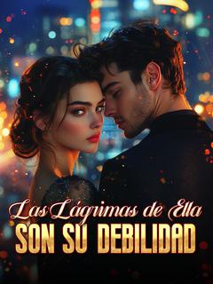 Las Lágrimas de Ella Son Su Debilidad