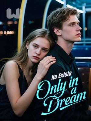 He Exists Only in a Dream