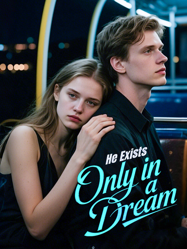 He Exists Only in a Dream