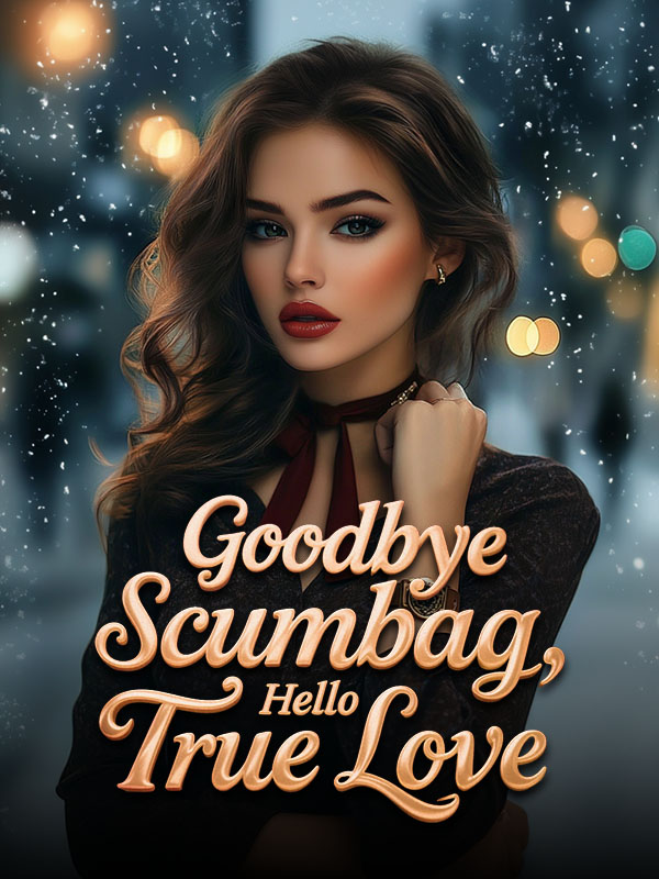 Goodbye Scumbag, Hello True Love