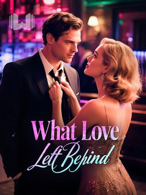 What Love Left Behind