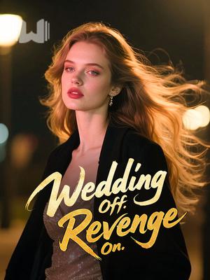 Wedding Off. Revenge On.