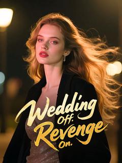 Wedding Off. Revenge On.