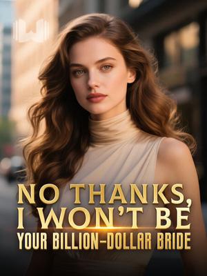 No Thanks, I Won't Be Your Billion-Dollar Bride