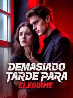 Demasiado Tarde para Elegirme