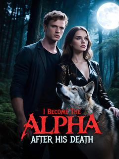 I Become The Alpha After His Death