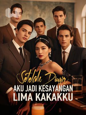 Setelah Diusir, Aku Jadi Kesayangan Lima Kakakku