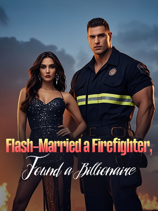 Flash-Married a Firefighter, Found a Billionaire