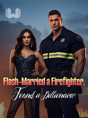 Flash-Married a Firefighter, Found a Billionaire