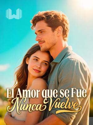 El Amor que se Fue, Nunca Vuelve
