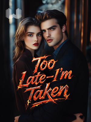Too Late—I'm Taken